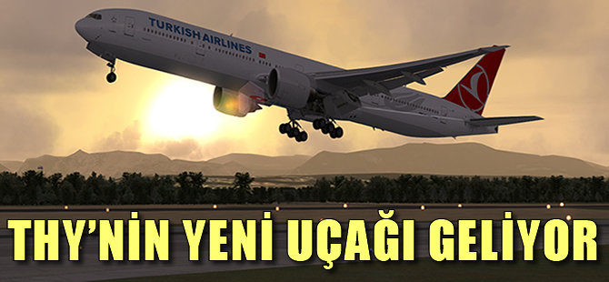 THY'nin yeni uçağı geliyor