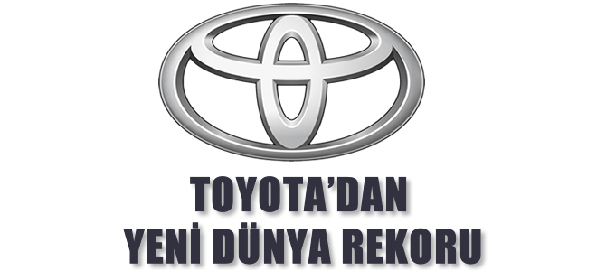 Toyota’dan yeni dünya rekoru