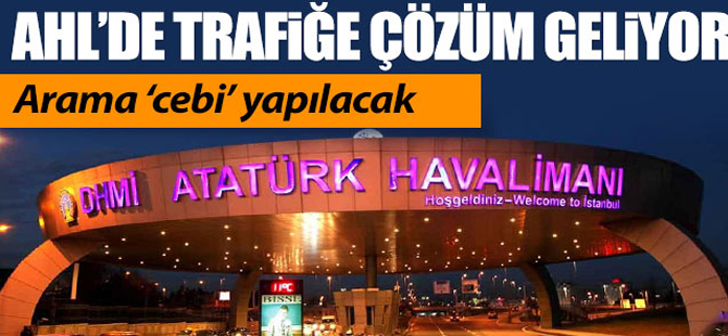 Atatürk Havalimanı'nda arama cebi yapılacak