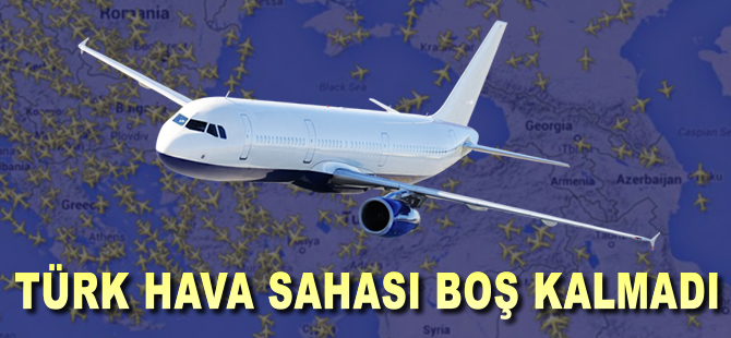Türk Hava Sahası boş kalmadı