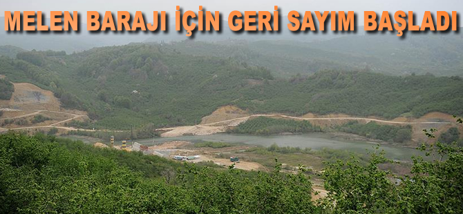 Melen Barajı için geri sayım başladı