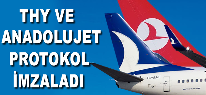 THY ve Anadolujet ile protokol imzalandı