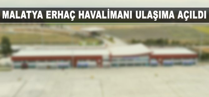 Malatya Havalimanı uçuşlara açıldı
