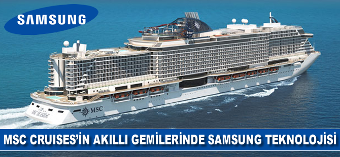 MSC Cruises akıllı gemilerinde Samsung teknolojisi