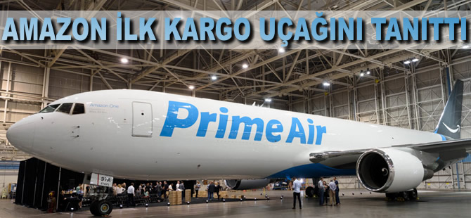 Amazon'un ilk kargo uçağı görücüye çıktı