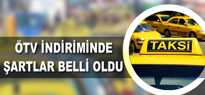 ÖTV indiriminde şartlar belli oldu