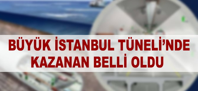3 Katlı Büyük İstanbul Tüneli ihalesini 'Yüksel Proje' kazandı