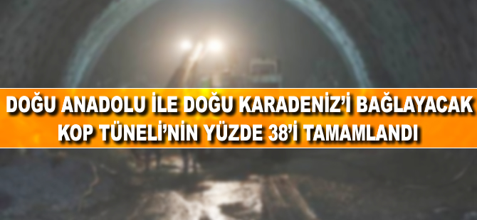 Kop Tüneli'nin yüzde 38'i tamamlandı