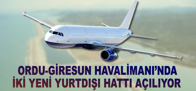 Ordu-Giresun'dan Almanya ve Avusturya uçuşları başlayacak