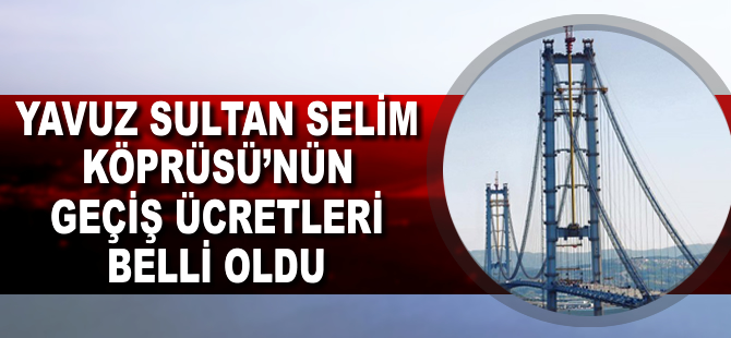 3.köprünün geçiş ücretleri belli oldu