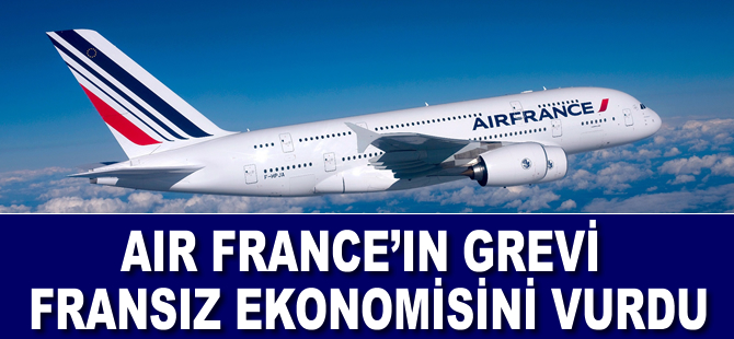 Air France'ın grevi Fransız ekonomisini vurdu