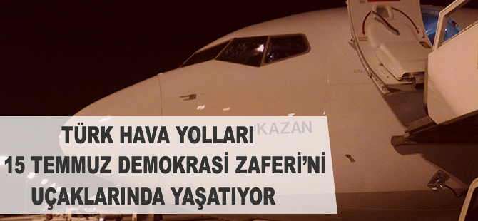İşte THY'nin demokrasi uçakları