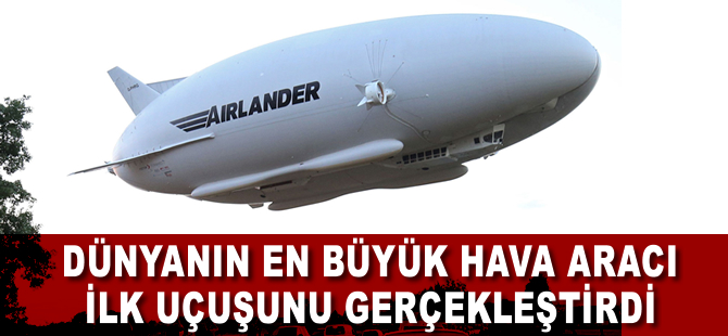 Airlander ilk uçuşunu yaptı