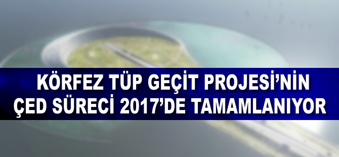İzmir Körfez Geçişi’nin ikinci aşama projeleri onaylandı