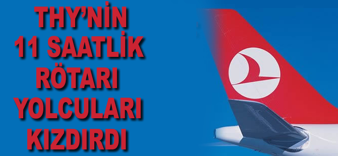 THY'nin 11 saatlik rötarı yolcuları kızdırdı