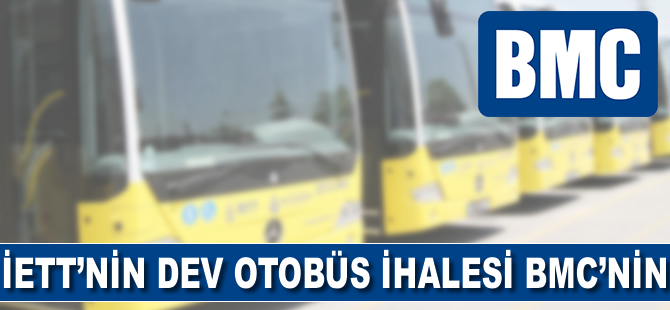 İETT’nin dev otobüs ihalesi BMC’nin oldu
