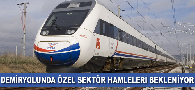 Demiryolunda gözler artık özel sektörde