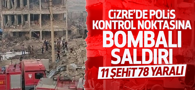 Cizre İlçe Emniyet Müdürlüğü binasına bombalı araçla hain saldırı