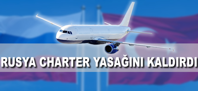 Rusya charter yasağını kaldırdı