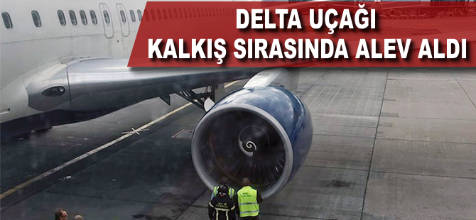 Kalkışta motoru yanan Delta uçağını kule uyardı