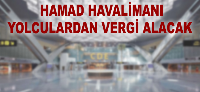 Katar'da yolculara vergi şoku