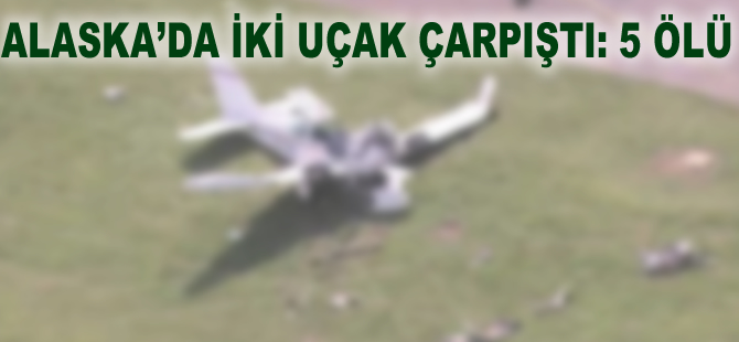 Alaska'da iki uçak çarpıştı: 5 ölü