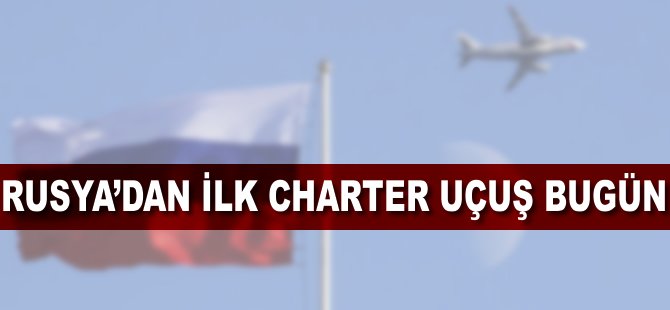 Rusya`dan ilk charter uçuşu bugün