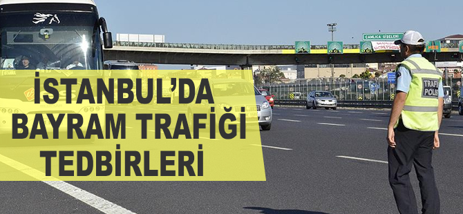 İstanbul'da bayram trafiği tedbirleri