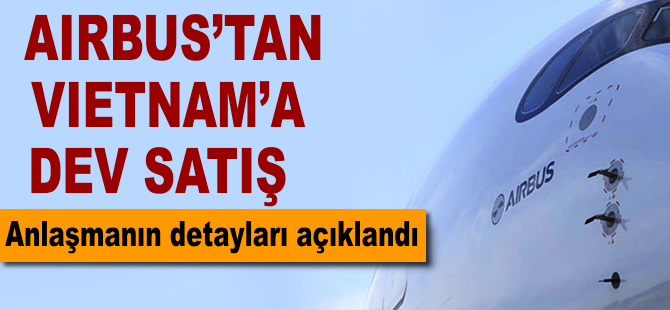 Airbus'tan Vietnam'a dev satış