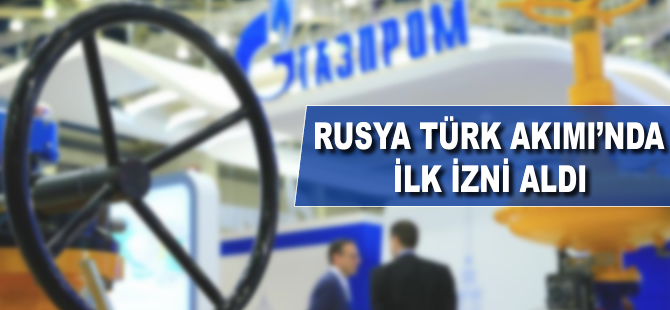 Rusya Türk Akımı'nda ilk izni aldı