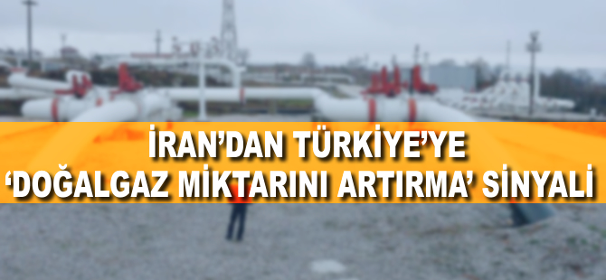 İran'dan Türkiye'ye "doğalgaz miktarını artırma" sinyali