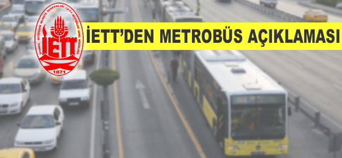 İETT'den metrobüs açıklaması