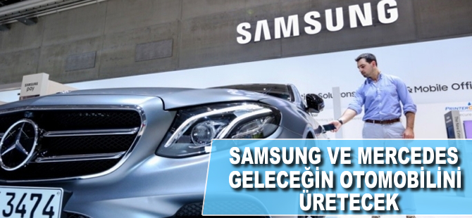 Samsung ve Mercedes geleceğin otosunu üretecek