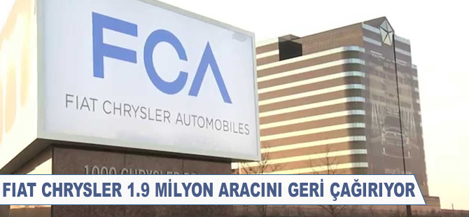 Fiat Chrysler 1,9 milyon aracı geri çağırdı