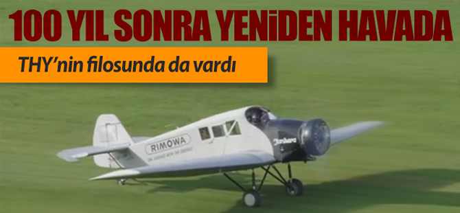 100 yıl aradan sonra yeniden uçtu