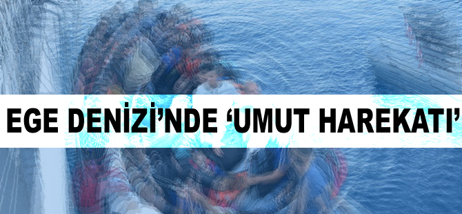 Ege Denizi'nde 'Umut Harekatı'