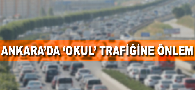 Ankara'da 'okul' trafiğine önlem