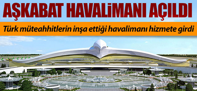 Aşkabat Havalimanı açıldı