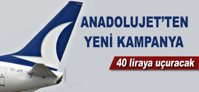 Anadolujet 40 Lira'ya uçuracak