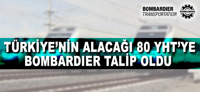 80 hızlı trene Bombardier talip oldu
