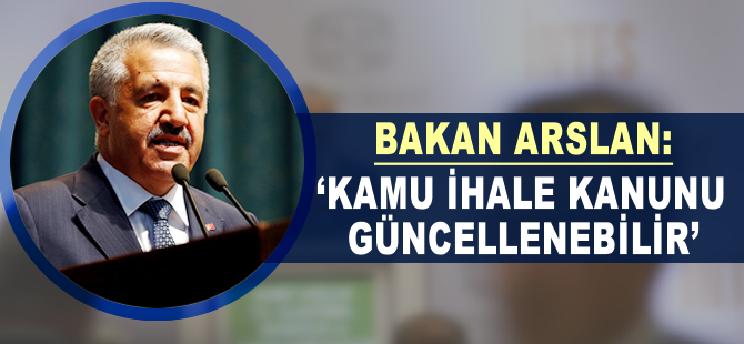 'Kamu İhale Kanunu güncellenebilir, değiştirilebilir'