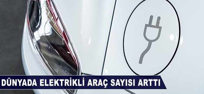 Dünyada elektrikli araç satışı arttı