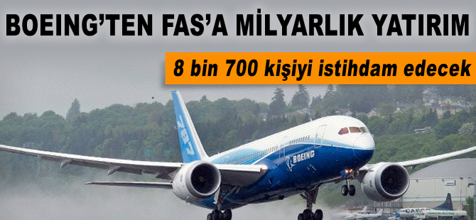Boeing'den Fas'a milyar dolarlık yatırım