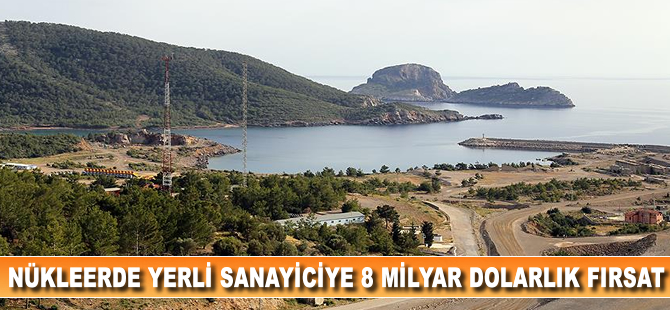 Nükleerde yerli sanayiciye 8 milyar dolarlık fırsat
