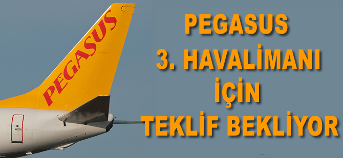 Pegasus 3. havalimanı için teklif bekliyor