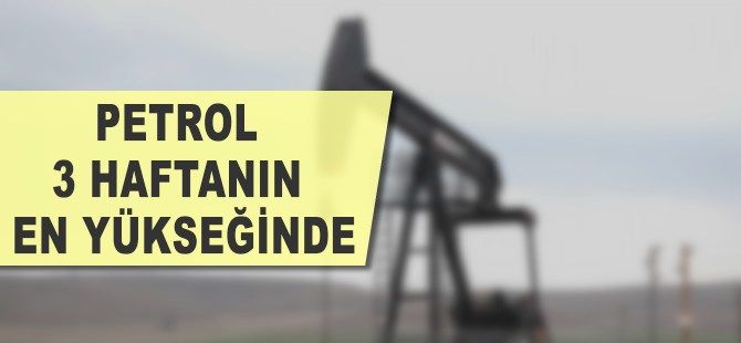 Petrol 3 haftanın en yükseğini gördü