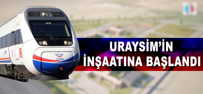 URAYSİMin inşaatına başlandı