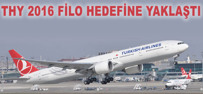 THY 2016 filo hedefine çok yaklaştı