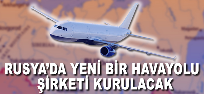 Yeni bir havayolu şirketi kurulacak