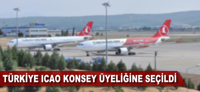 Türkiye ICAO konsey üyeliğine seçildi